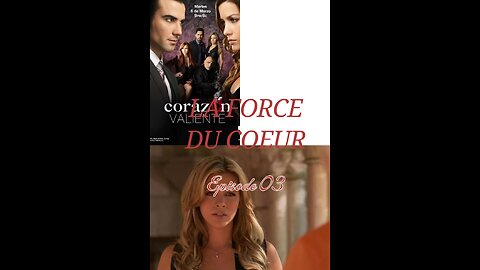 LA FORCE DU COEUR EP03