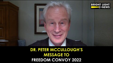 Dr. Peter McCullough's Message to Freedom Convoy 2022