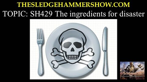 the SLEDGEHAMMER show SH429 The ingredients for disaster