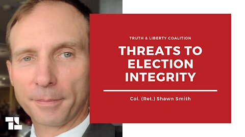 Shawn Smith: Threats to Election Integrity