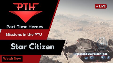 Running Missions! Star Citizen PTU 3.18.1 - Stable Servers! Part-Time Heroes