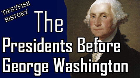 The US Presidents Before George Washington.
