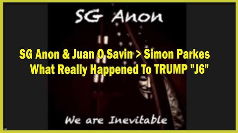 SG ANON & JUAN O SAVIN > SIMON PARKES LASTEST UPDATES 3/14/23: WHAT REALLY HAPPENED TO TRUMP "J6"!!