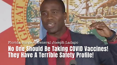 Joseph Ladapo: No One Should Be Taking COVID Vaccines! They Have A Terrible Safety Profile!