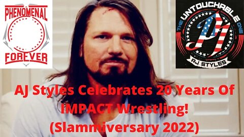 AJ Styles Celebrates 20 Years Of IMPACT Wrestling Slammiversary 2022