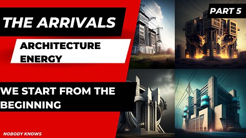 The Arrivals Architecture Energy pt 5 of 52 ENG 2023