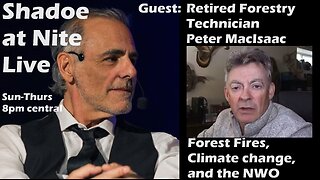 Guest: Retired forestry technician Peter MacIsaac guests, and more Trudeau UNHINGED!