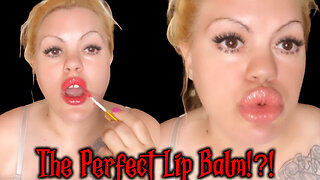 The Perfect Lip Balm!?!