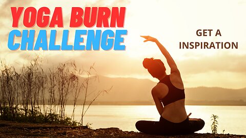 YOGA BURN CHALLENGE - Unlock your potential with our revolutionary new program!