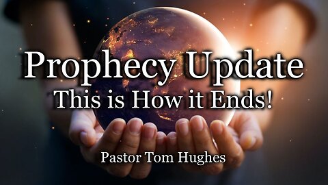 Prophecy Update: "This Is How It Ends"