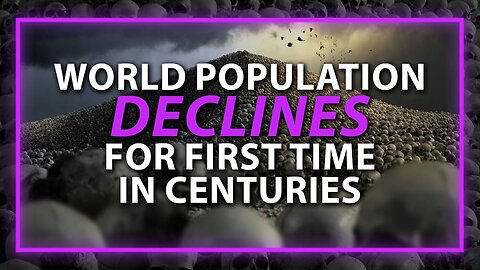 World Population Declines For First Time In Centuries As Globalist Culling Operation
