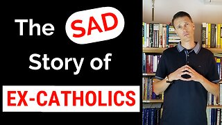 Ex Catholics! (Former Catholics who did NOT know their faith)