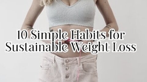 10 Simple Habits for Sustainable Weight Loss