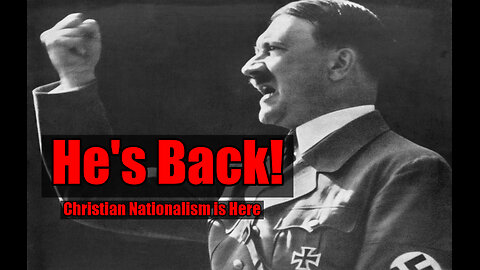Christian Nationalism: Here to Finish what Hitler Started