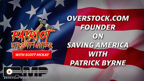 Overstock Founder on Saving America with Patrick Byrne | Sept 7th Patriot Streetfighter