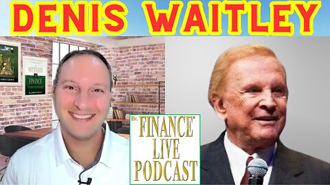 Dr. Finance Live Podcast Episode 33 - Dr. Denis Waitley Interview - Author and Hall of Fame Speaker