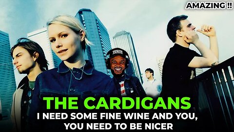🎵 The Cardigans - I need some fine wine and you, you need to be nicer REACTION