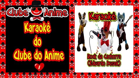 #2|🐾🎤Karaoke da Petlândia🐾🎤| Rock da Cachorra de Eduardo Dusek| Clube do Anime|2020