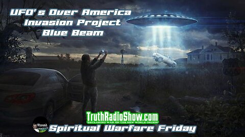 UFOs Over America, Invasion Project Blue Beam - Spiritual Warfare