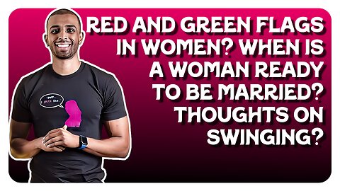 F&F After Hours: Red & Green Flags In Women / When Is a Woman Ready To Be Married?