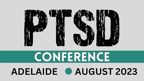 PTSD CONFERENCE - ADELAIDE - August 2023