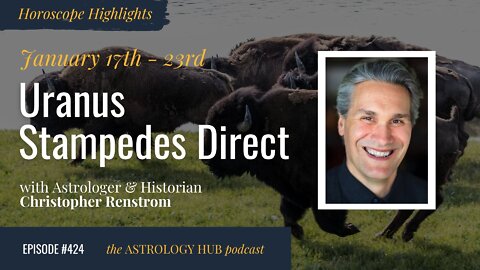 [HOROSCOPE HIGHLIGHTS] Uranus Stampedes Direct w/ Christopher Renstrom