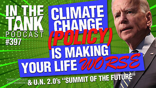 Climate Change Policy Is Making Your Life Worse - In The Tank #397