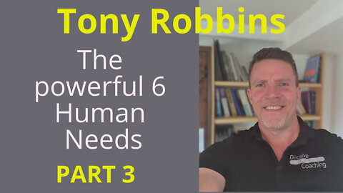 TONY ROBBINS Part 3 Significance (6 HUMAN NEEDS) The most powerful