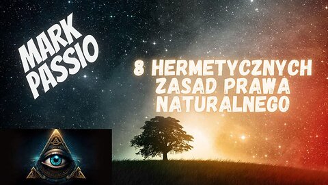 Prawo naturalne - Mark Passio - 8 hermetycznych zasad