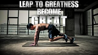 Leap to Greatness: A Motivational Video to Propel You Forward