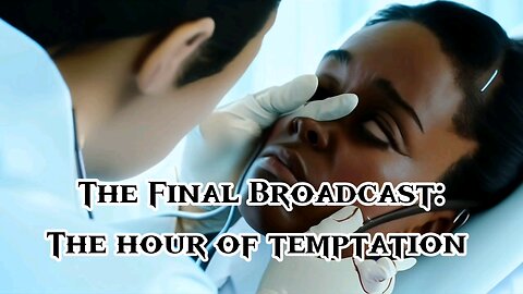 The Final Broadcast: The Hour Of Temptation