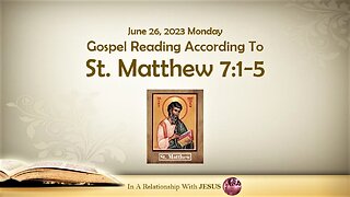 June 26 2023 Gospel Reading Matthew Chapter 7 Verse 1-5