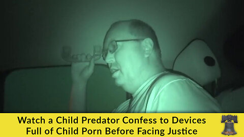 Watch a Child Predator Confess to Devices Full of Child Porn Before Facing Justice