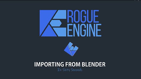 Rogue Engine - Importing From Blender - In Sixty Seconds