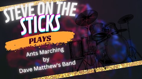 Ants Marching by Dave Matthew's Band - Drum Cover by Steve on the Sticks
