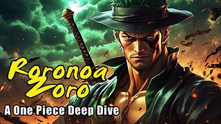 The Legend of Roronoa Zoro: A One Piece Deep Dive