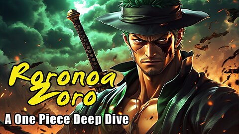 The Legend of Roronoa Zoro: A One Piece Deep Dive