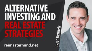 Alternative Investment and Real Estate Strategies with Isaac Bennett