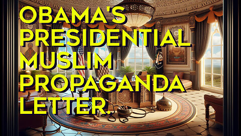 Obama's Presidential muslim propaganda letter