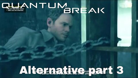 Quantum Break Alternative Part 3