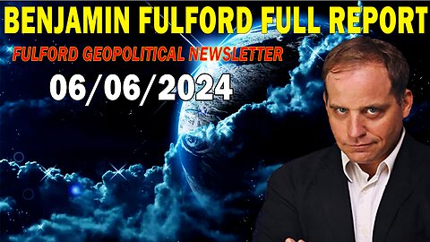 Benjamin Fulford Full Report Update June 7, 2024 - FULFORD GEOPOLITICAL NEWSLETTER