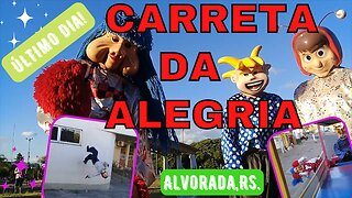 Carreta da Alegria - Último dia em Alvorada 06.02.2022 - parte 1