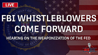 LIVE: FBI Whistleblowers to Testify on the Weaponization of the Federal Government - 5/18/23