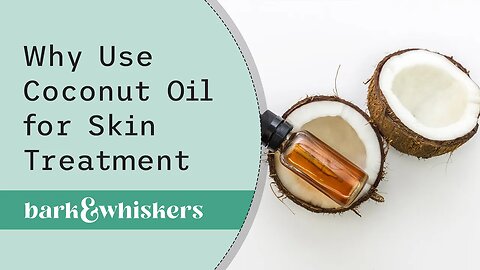 Why Use Coconut Oil for Skin Treatment