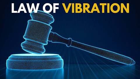 I figured out the LAW OF VIBRATION. Here's what to do...