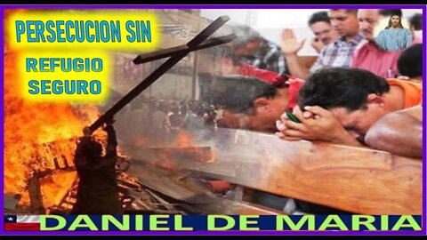 PERSECUCIONES SIN REFUGIO SEGURO - MENSAJE DE JESUCRISTO REY A DANIEL DE MARIA 5AGO22