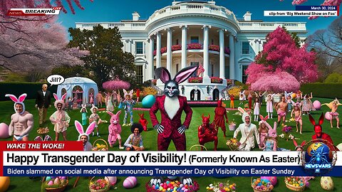Biden: Happy Transgender Day of Visibility! (Formerly Known As Easter)