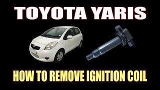 TOYOTA YARIS - HOW TO REMOVE IGNITION COIL