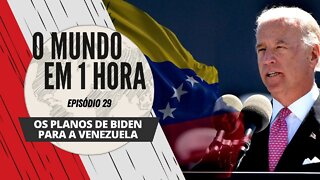 Os planos de Biden para a Venezuela - O Mundo em 1 Hora #29 (Podcast)