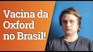 Vacina da Oxford no Brasil!